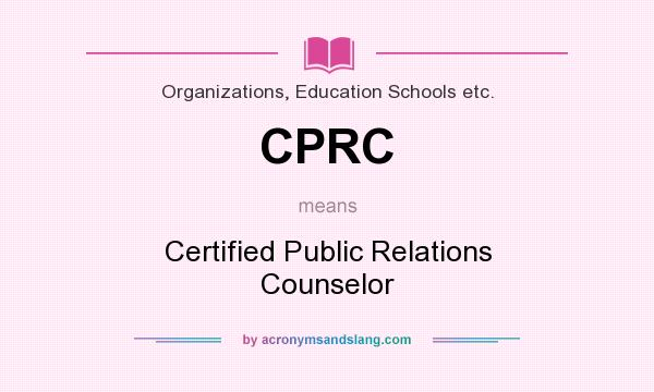 What does CPRC mean? It stands for Certified Public Relations Counselor