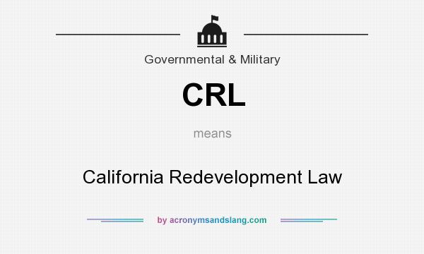 What does CRL mean? It stands for California Redevelopment Law