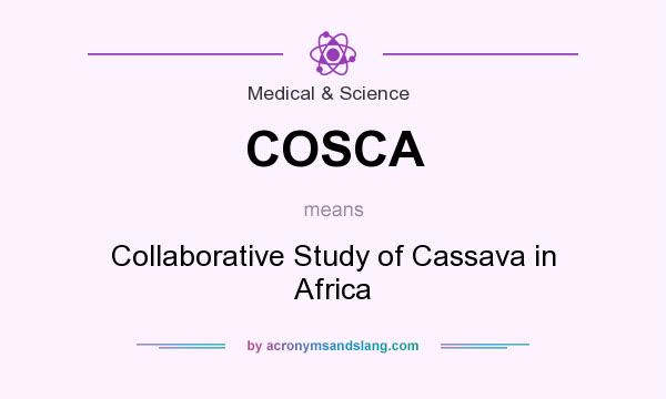 What does COSCA mean? It stands for Collaborative Study of Cassava in Africa