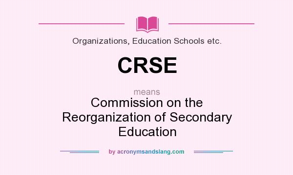 What does CRSE mean? It stands for Commission on the Reorganization of Secondary Education