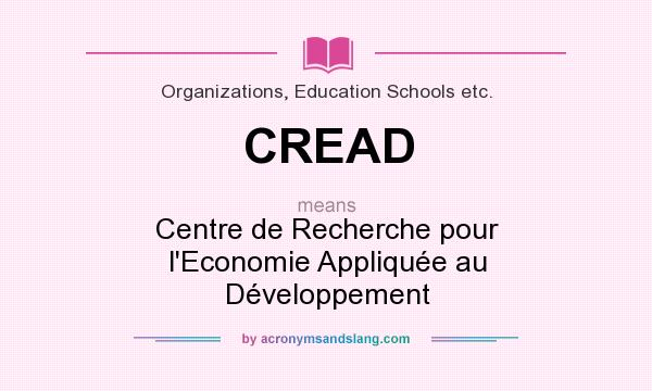 What does CREAD mean? It stands for Centre de Recherche pour l`Economie Appliquée au Développement