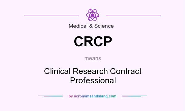 What does CRCP mean? It stands for Clinical Research Contract Professional