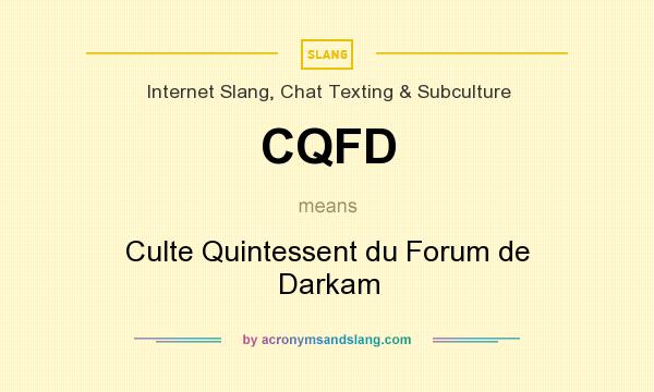 What does CQFD mean? It stands for Culte Quintessent du Forum de Darkam