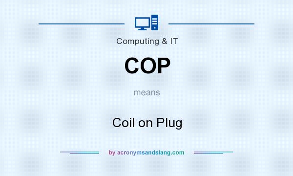 What does COP mean? It stands for Coil on Plug