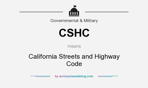 What does CSHC mean? It stands for California Streets and Highway Code