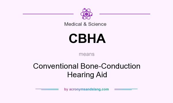 What does CBHA mean? It stands for Conventional Bone-Conduction Hearing Aid