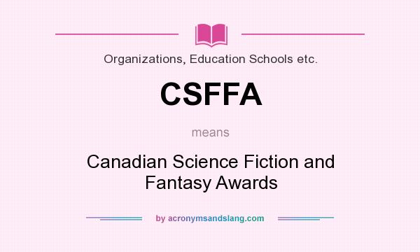 What does CSFFA mean? It stands for Canadian Science Fiction and Fantasy Awards