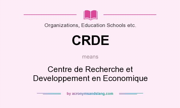 What does CRDE mean? It stands for Centre de Recherche et Developpement en Economique