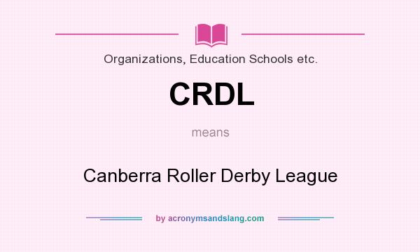What does CRDL mean? It stands for Canberra Roller Derby League