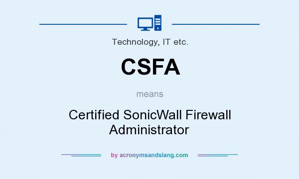 What does CSFA mean? It stands for Certified SonicWall Firewall Administrator