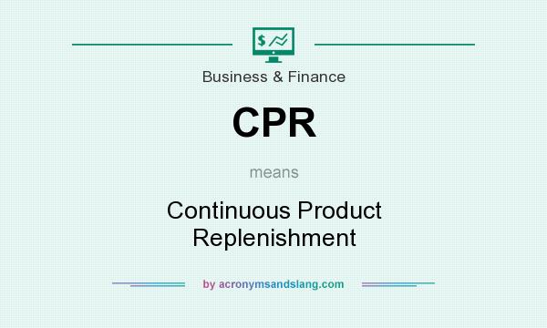 What does CPR mean? It stands for Continuous Product Replenishment