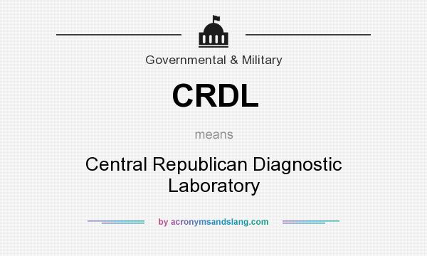 What does CRDL mean? It stands for Central Republican Diagnostic Laboratory
