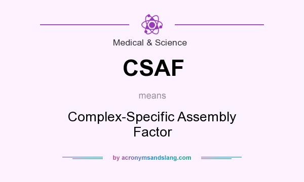What does CSAF mean? It stands for Complex-Specific Assembly Factor