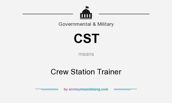What does CST mean? It stands for Crew Station Trainer