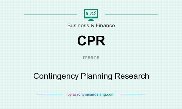 What does CPR mean? It stands for Contingency Planning Research