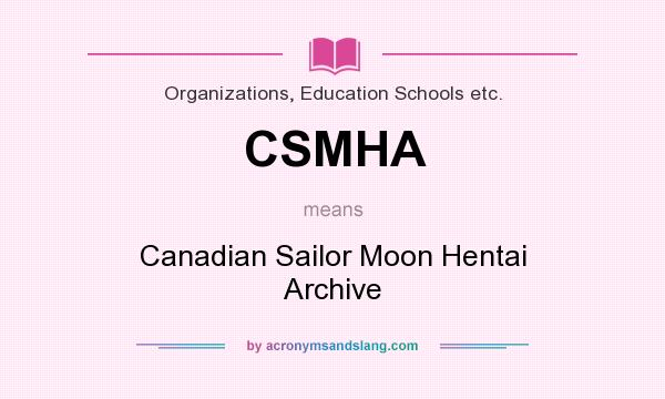 What does CSMHA mean? It stands for Canadian Sailor Moon Hentai Archive