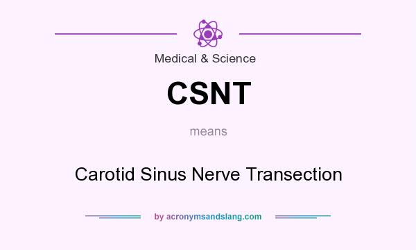 What does CSNT mean? It stands for Carotid Sinus Nerve Transection