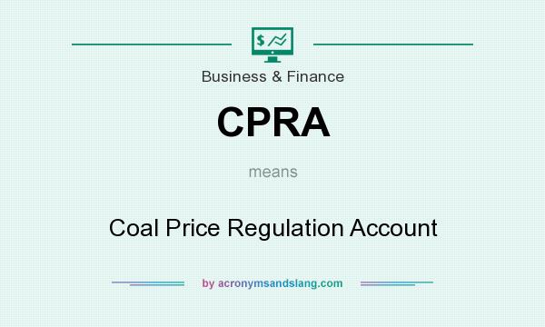 What does CPRA mean? It stands for Coal Price Regulation Account