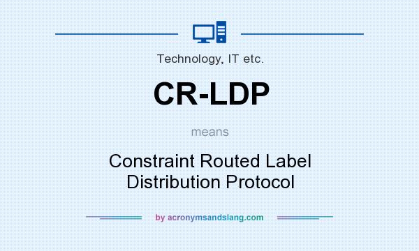 What does CR-LDP mean? It stands for Constraint Routed Label Distribution Protocol