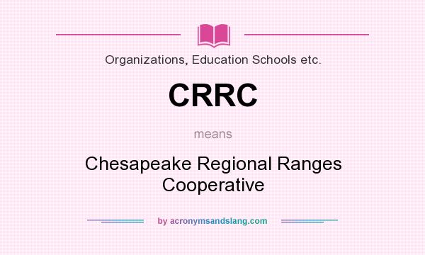 What does CRRC mean? It stands for Chesapeake Regional Ranges Cooperative