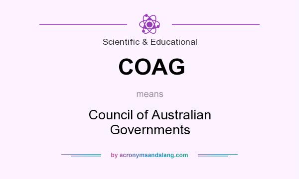 What does COAG mean? It stands for Council of Australian Governments