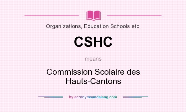 What does CSHC mean? It stands for Commission Scolaire des Hauts-Cantons