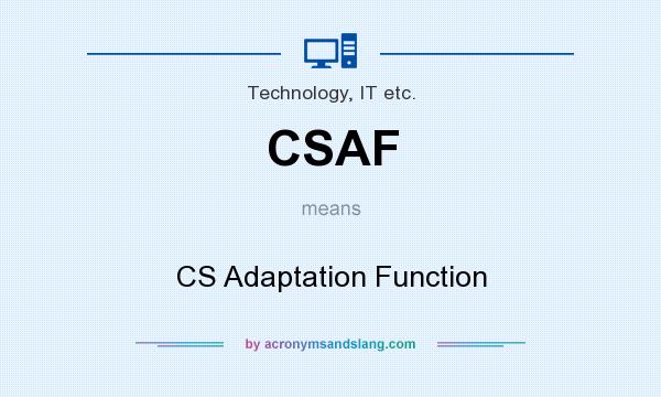 What does CSAF mean? It stands for CS Adaptation Function