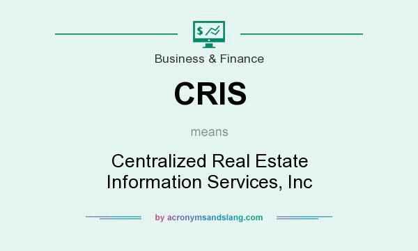 What does CRIS mean? It stands for Centralized Real Estate Information Services, Inc