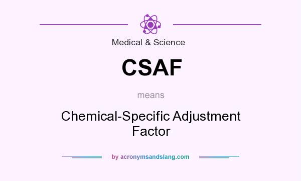 What does CSAF mean? It stands for Chemical-Specific Adjustment Factor
