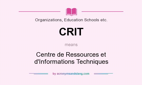 What does CRIT mean? It stands for Centre de Ressources et d`Informations Techniques