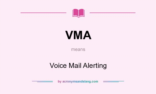 What does VMA mean? It stands for Voice Mail Alerting
