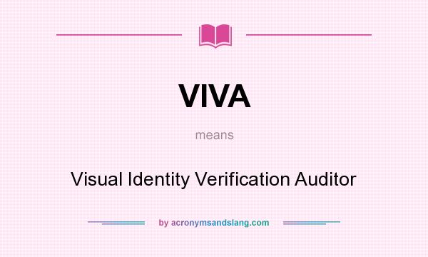 What does VIVA mean? It stands for Visual Identity Verification Auditor