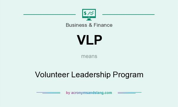 What does VLP mean? It stands for Volunteer Leadership Program