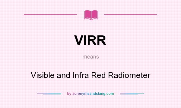 What does VIRR mean? It stands for Visible and Infra Red Radiometer