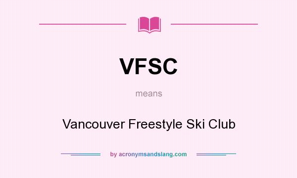 What does VFSC mean? It stands for Vancouver Freestyle Ski Club