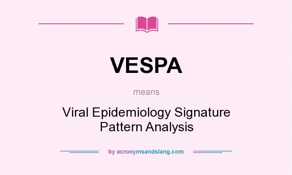 What does VESPA mean? It stands for Viral Epidemiology Signature Pattern Analysis