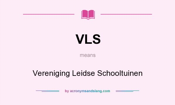 What does VLS mean? It stands for Vereniging Leidse Schooltuinen