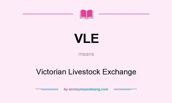 What does VLE mean? It stands for Victorian Livestock Exchange