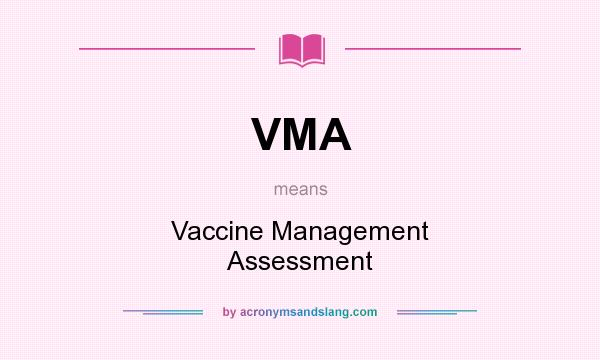 What does VMA mean? It stands for Vaccine Management Assessment