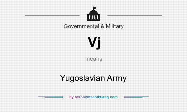 What does Vj mean? It stands for Yugoslavian Army