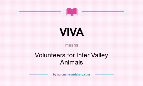 What does VIVA mean? It stands for Volunteers for Inter Valley Animals