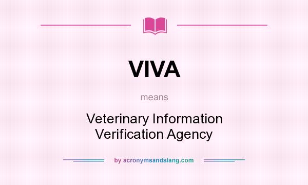 What does VIVA mean? It stands for Veterinary Information Verification Agency