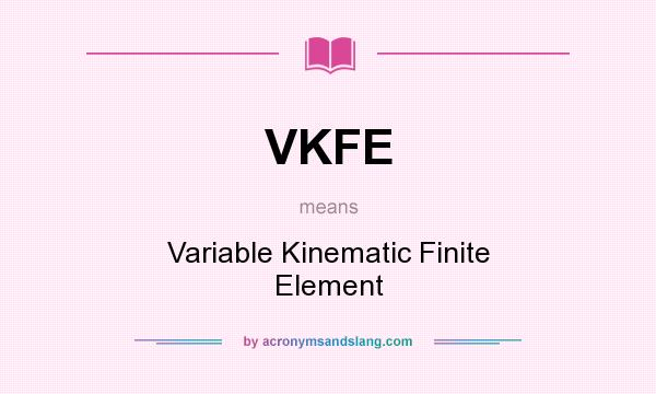 What does VKFE mean? It stands for Variable Kinematic Finite Element