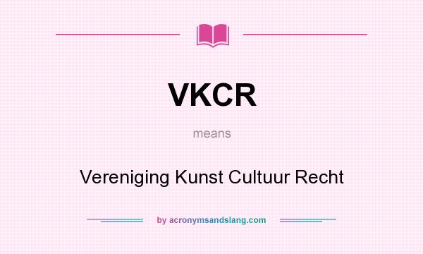 What does VKCR mean? It stands for Vereniging Kunst Cultuur Recht