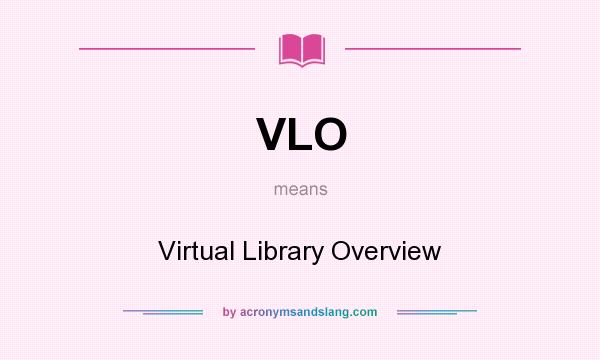 What does VLO mean? It stands for Virtual Library Overview