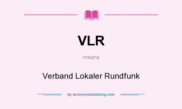 What does VLR mean? It stands for Verband Lokaler Rundfunk