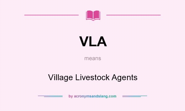 What does VLA mean? It stands for Village Livestock Agents