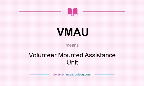 What does VMAU mean? It stands for Volunteer Mounted Assistance Unit