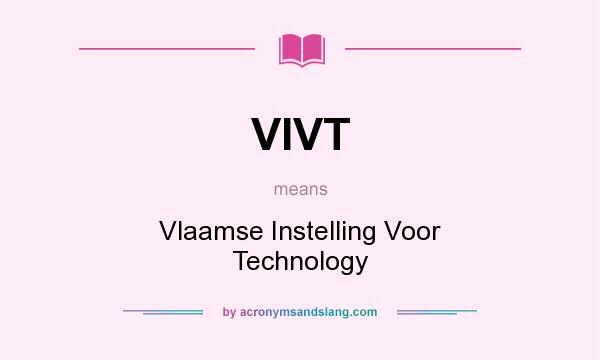 What does VIVT mean? It stands for Vlaamse Instelling Voor Technology