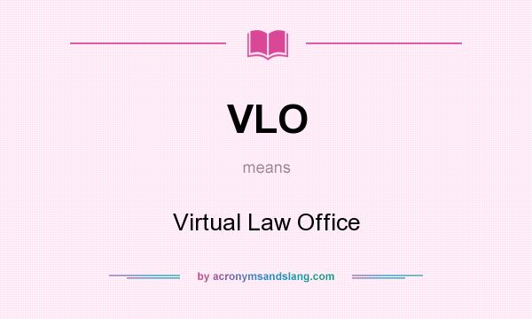 What does VLO mean? It stands for Virtual Law Office